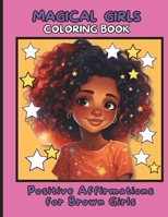 Magical Grils Coloring book: Positive Affirmations for Brown Girls: Build Your Child's Confidence and Self-Esteem ,Book for Kids B0CR8WVH4F Book Cover