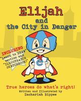 Elijah and the City in Danger: True heroes do what is right. 1542872863 Book Cover