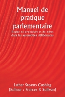 Manuel de pratique parlementaire Règles de procédure et de débat dans les assemblées délibérantes (French Edition) 9359943169 Book Cover