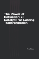The Power of Reflection: A Catalyst for Lasting Transformation B0GNKC98VB Book Cover