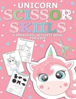 Scissor skills unicorn: A Preschool Activity Book for Kids , Cutting Practice Workbook for preschoolers and kids of all ages , unicorn Scissor skills B08SGWD19X Book Cover