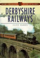 Derbyshire Railways (Sutton's Photographic History of Railways) 0750915242 Book Cover