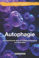 Autophagie: Der faszinierende Weg zur zellulären Reinigung und Gesundheit (German Edition) B0CSBKD143 Book Cover