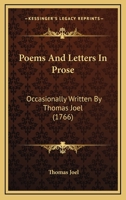 Poems And Letters In Prose: Occasionally Written By Thomas Joel 1165482355 Book Cover