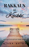Rakkaus on kaikki (Auringonlaskujärven Klubi) (Finnish Edition) B0GC94TK28 Book Cover