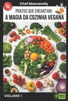 Pratos que Encantam: A Magia da Cozinha Vegana: A Magia da Cozinha Vegana B0CVS5RNTX Book Cover