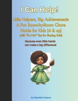I Can Help!: Little Helpers, Big Achievements: A Fun Room-by-Room Chore Guide (with “Do Not” Tips for Staying Safe) B0DVQ4YKSD Book Cover