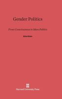 Gender Politics: From Consciousness to Mass Politics 0674341961 Book Cover