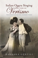 Italian Opera Singing at the Time of Verismo: The Invention of the Modern Voice 1837650780 Book Cover