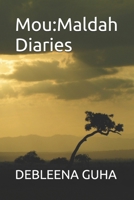 Mou:Maldah Diaries (A collection of Debleena Guha stories) B0GKLRF2SC Book Cover