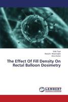 The Effect Of Fill Density On Rectal Balloon Dosimetry 3659342726 Book Cover