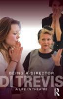 Being a Director: A Life in Theatre 0415609240 Book Cover