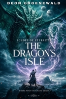 Echoes of Eternity: The Dragon's Isle (The Dragons Echo) B0HC3ZFW6N Book Cover