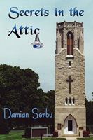 Secrets in the Attic 1935053337 Book Cover