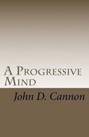A Progressive Mind 1453846131 Book Cover