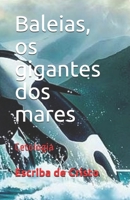 Baleias, os gigantes dos mares: Cetologia (Portuguese Edition) 1696107180 Book Cover