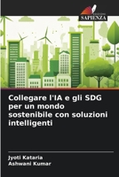 Collegare l'IA e gli SDG per un mondo sostenibile con soluzioni intelligenti (Italian Edition) 6207014243 Book Cover