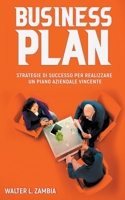 Business Plan: Strategie di Successo per Realizzare un Piano Aziendale Vincente B0BC4HWM63 Book Cover