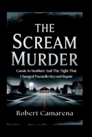 The Scream Murder: Cassie Jo Stoddart And The Night That Changed Pocatello Beyond Repair B0GMBDP3KC Book Cover