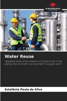 Water Reuse: Feasibility study of the creation of a branch line in the piping lines of a water cooling tower in a power plant 6205994275 Book Cover