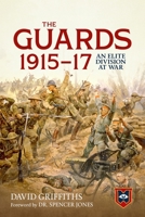 The Guards 1915-17: An Elite Division at War 1804515329 Book Cover
