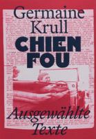 Chien Fou : Ausgewählte Texte: (German Edition) 1917651236 Book Cover