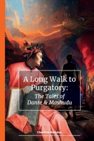 A Long Walk to Purgatory: The Tales of Dante & Mashudu 1776425677 Book Cover