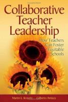 Collaborative Teacher Leadership: How Teachers Can Foster Equitable Schools 1412905028 Book Cover
