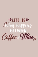 Life Is What Happens Between Coffee & Wine: Blank Lined Notebook Diary: Wine Lovers Gift Tasting Journal For Women Men 6x9 110 Blank Pages Plain White Paper Soft Cover Book 1705957536 Book Cover