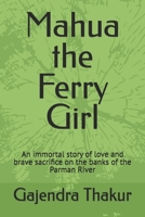 Mahua the Ferry Girl: An immortal story of love and brave sacrifice on the banks of the Parman River (37 MAITHILI CHILDREN GRAPHIC NOVELS BY GAJENDRA THAKUR) B0HC5YDTN6 Book Cover