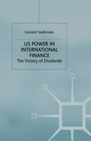 Us Power in International Finance: The Victory of Dividends 1349424951 Book Cover