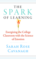 The Spark of Learning: Energizing the College Classroom with the Science of Emotion 1943665338 Book Cover