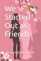 We Started Out as Friends 0987886800 Book Cover