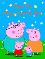 Peppa Pig Magic Coloring Book: Peppa Pig Magic Coloring Book, peppa pig painting coloring book. 25 Pages - 8.5" x 11" 1711743445 Book Cover