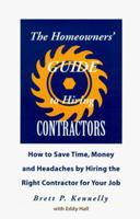 The Homeowners' Guide to Hiring Contractors: How to Save Time, Money and Headaches by Hiring the Right Contractor for Your Job 0965197980 Book Cover