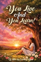 You Live and You Learn! 1968762566 Book Cover