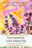 Surrounded by God's Painted Sky: Christian Affirmations to Start Your Day B0BW2SDCMR Book Cover