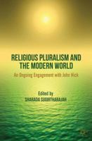 Religious Pluralism and the Modern World: An Ongoing Engagement with John Hick 1349333867 Book Cover