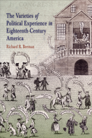 The Varieties of Political Experience in Eighteenth-Century America (Early American Studies) 0812219775 Book Cover