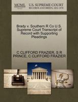 Brady v. Southern R Co U.S. Supreme Court Transcript of Record with Supporting Pleadings 1270334778 Book Cover
