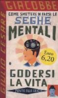 Come smettere di farsi le seghe mentali e godersi la vita 2876919206 Book Cover