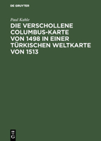 Die Verschollene Columbus-Karte Von 1498 in Einer Turkischen Weltkarte Von 1513 3111316998 Book Cover