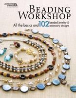 Beading Workshop (Leisure Arts #4818) 1601405006 Book Cover