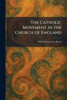 The Catholic Movement in the Church of England 1025543718 Book Cover