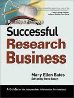 Building & Running a Successful Research Business: A Guide for the Independent Information Professional