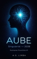 AUBE: Dystopies Plausibles #1 (French Edition) B0GCFLM5PD Book Cover