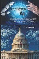 Governor AI: How Artificial Intelligence Will Rebuild American Politics B0G3PSPJ4F Book Cover