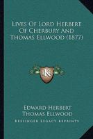 Lives of Lord Herbert of Cherbury and Thomas Ellwood 1164930826 Book Cover