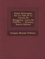 Essais Historiques Sur La Ville Et Le Canton de Beaugency. Lorin de Chaffin... 1293869732 Book Cover