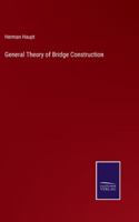 General Theory of Bridge Construction 3375177275 Book Cover